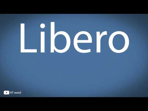 How to pronounce Libero