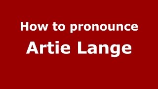 How to pronounce Artie Lange