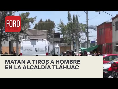 Asesinan a un hombre en la alcaldía Tláhuac - Noticias MX
