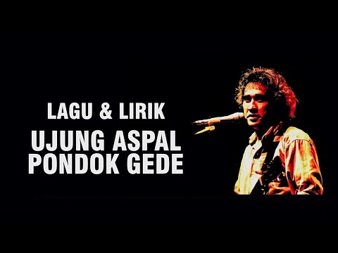 IWAN FALS - UJUNG ASPAL PONDOK GEDE [LIRIK]