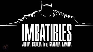 Jodida Escuela feat Gandalla Familia // Imbatibles