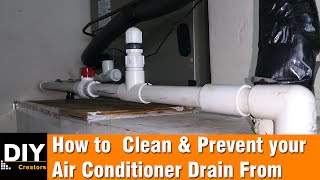 How to  Clean and Prevent your Air Conditioner Drain From Clogging