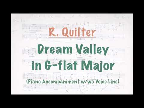 R. Quilter: Dream Valley, Op. 20, No. 1 [G-flat Major]- Score and Piano Accompaniment + Voice Line