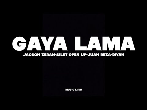 GAYA LAMA - JACSON ZERAN (FT, SILET OPEN UP - JUAN REZA & DIYAH) (MUSIC LIRIK)