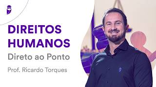 Direitos Humanos Direto ao Ponto - Prof. Ricardo Torques