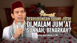 Download lagu Berhubungan Suami-Istri di Malam Jum'at itu Sunnah, Benarkah? | Ustadz Abdul Somad, Lc. MA mp3