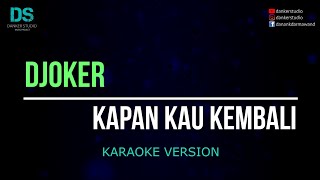 Download lagu Djoker - kapan kau kembali (karaoke version) tanpa vokal mp3