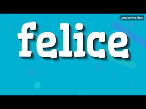 FELICE - HOW TO PRONOUNCE IT?