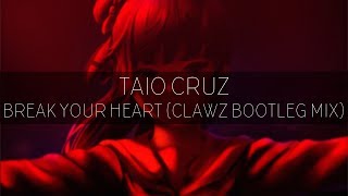Birthday Special | Taio Cruz - Break Your Heart (CLAWZ Bootleg Mix)