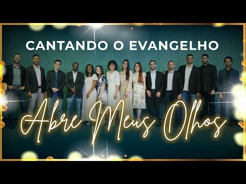 CANTANDO O EVANGELHO - Abre Meus Olhos