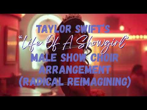 Taylor Swift’s “Life of a Showgirl” – Male Show Choir Arrangement (Radical Reimagining (Parody))
