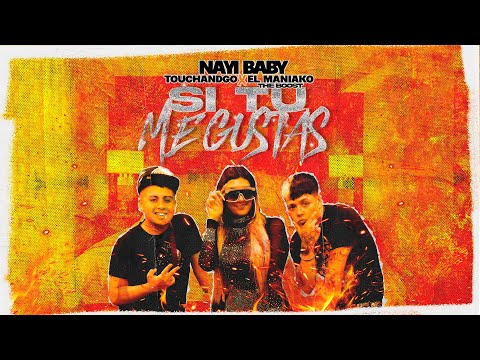 NAYI BABY - SI TU ME GUSTAS ft. @ElManiakoTheBoost & @touchandgooficial