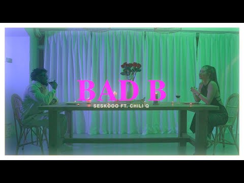 SESKOOO - BAD B (ft. CHILI Q)