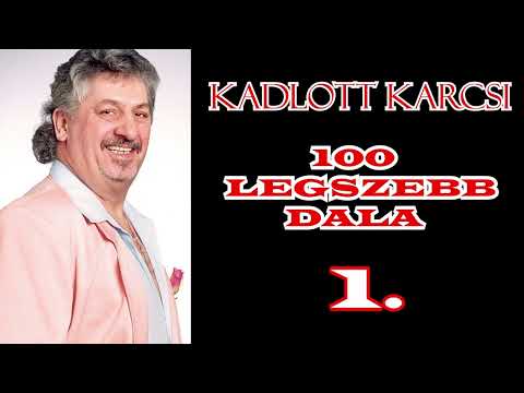 Kadlott Karcsi 100 legszebb dala (válogatás 4/1)
