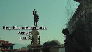 Macedonia, Skopje part 2- Serbia,Montenegro,Croatia,Albania,Macedonia,Bulgaria-Travel video