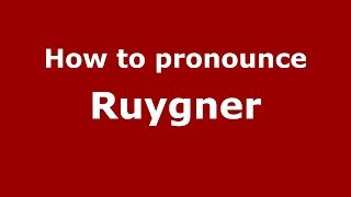 How to pronounce Ruygner