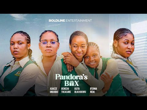 PANDORA'S BOX - ADAEZE ONUIGBO, IFEOMA NEBE, OSITA OLUCHUKWU, ESTHER DAVIDS, UCHECHI TREASURE etc
