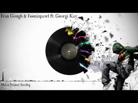 Ivan Gough & Feenixpawl ft. Georgi Kay - In My Mind (MaLu Project Bootleg)