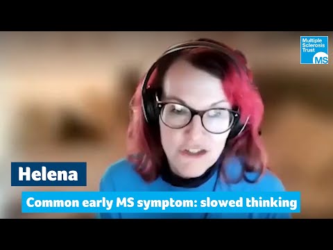 Common early symptoms in MS -  Helena - slowed thinking
