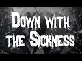 Disturbed Down With The Sickness Lyrics