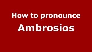How to pronounce Ambrosios