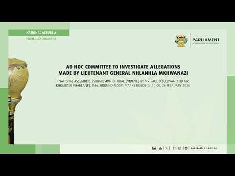 Ad Hoc Committee to Investigate Allegations made by Lieutenant General Mkhwanazi, 26 February 2026