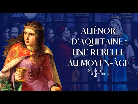 Secrets d'Histoire - Aliénor d'Aquitaine, une rebelle au Moyen Âge