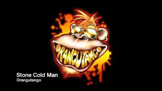 Orangutango - Stone Cold Man