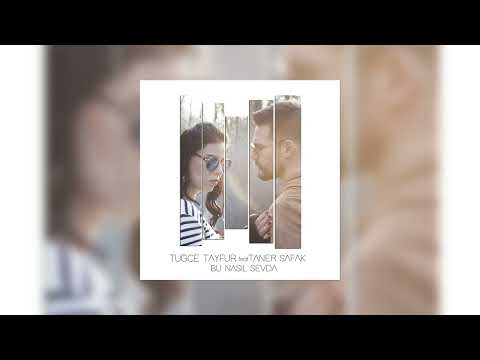 Tuğçe Tayfur - Bu Nasıl Sevda (feat  Taner Şafak)