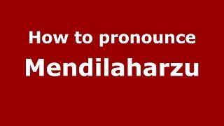 How to pronounce Mendilaharzu