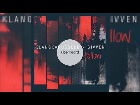 Klangkarussell & GIVVEN – Follow (Original Mix)