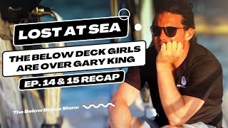 Below Deck Sailing - Gary Acts Out When Rejected By Daisy and Mads - Season 5 Ep 14 & 15 Recap