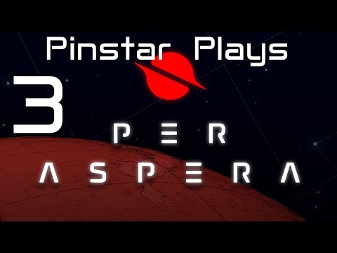 Pinstar Plays Per Aspera (Press Build Preview) #3 - Precursors