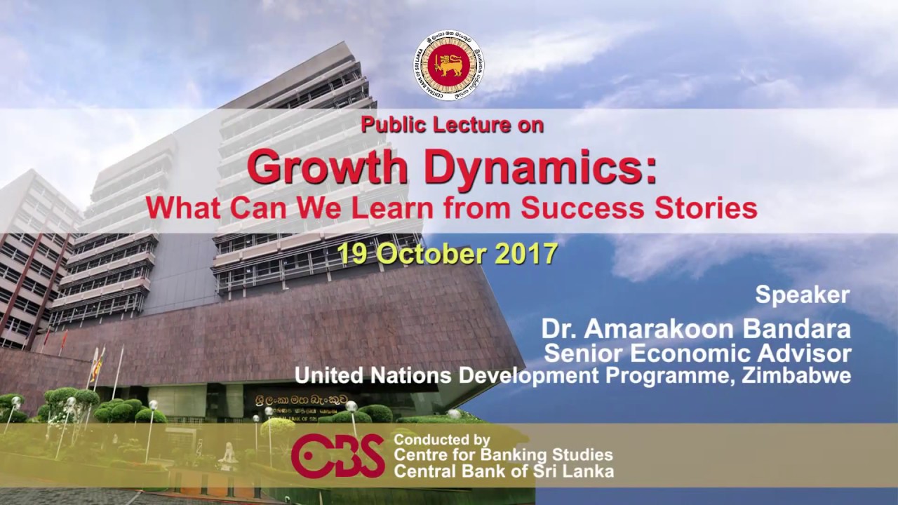 Public Lecture on Growth Dynamics: What we can learn from  success stories
