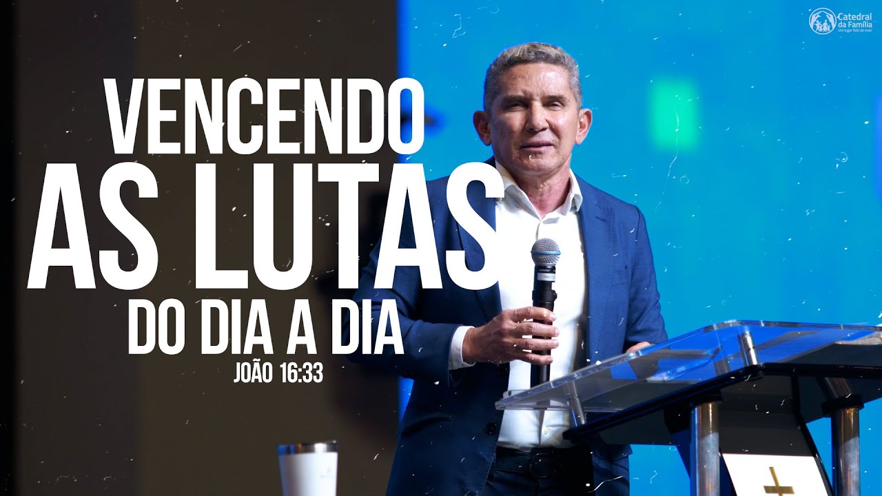 VENCENDO AS LUTAS DO DIA A DIA / JOÃO 16:33 / PR. LOURIVAL PEREIRA