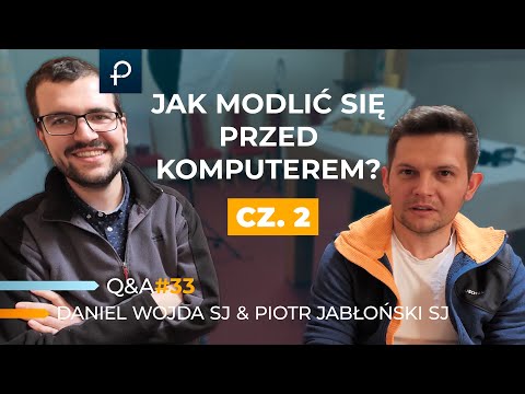 Q&A [#25] Jak się modlić przed komputerem? Daniel Wojda & Piotr Jabłoński SJ