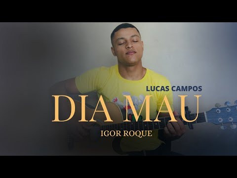 Dia Mau - Igor Roque