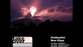 Thatboytim - New steps(Educution remix)