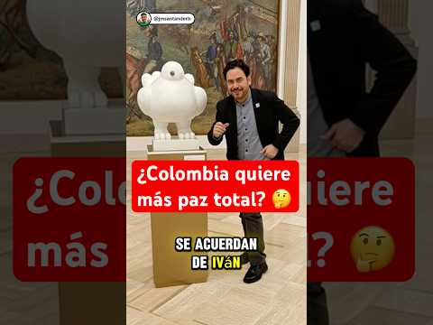 ¿ Colombia quiere seguir con la política de paz total? ￼