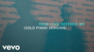 Matt Maher - Your Love Defends Me (Solo Piano Version) [Official Audio]