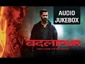 Badlapur Hit Songs Jukebox Varun Dhawan Nawazuddin Siddiqui