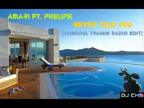 Amari feat Phelipe - Never Told You (Consoul Trainin Radio Edit) [REMIX 2011]