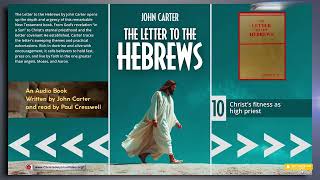 Download lagu Letters to the Hebrews: by John Carter Audio Book #10  'Christ's fitness as a high priest' mp3 Download lagu Letters to the Hebrews: by John Carter Audio Book #10  'Christ's fitness as a high priest' mp3