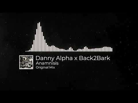 Danny Alpha x Back2Bark - Anamnisis (Original Mix)#electronicmusic