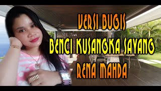 Download lagu BENCI KUSANGKA SAYANG#VERSI BUGIS#RENA MAHDA mp3