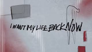 I Want My Life Back Now Music Video