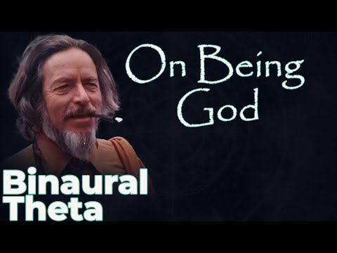 Alan Watts - "On Being God" over Binaural Beats - Delta Waves - 2 Hz