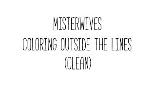 MisterWives - Coloring Outside The Lines (Clean)