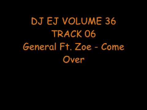 DJ EJ VOLUME 36 - TRACK 06 - General Ft Zoe - Come Over