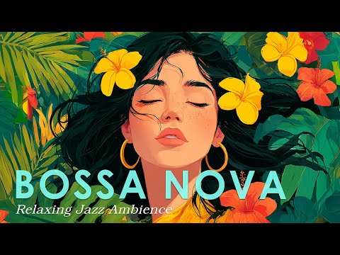 Tropical Bossa Nova Jazz ~ Best Background Music for a Chill Out Day